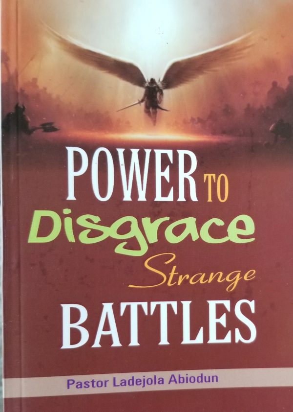 POWER TO DISGRACE STRANGE BATTLES by Pastor Abiodun Ladejola