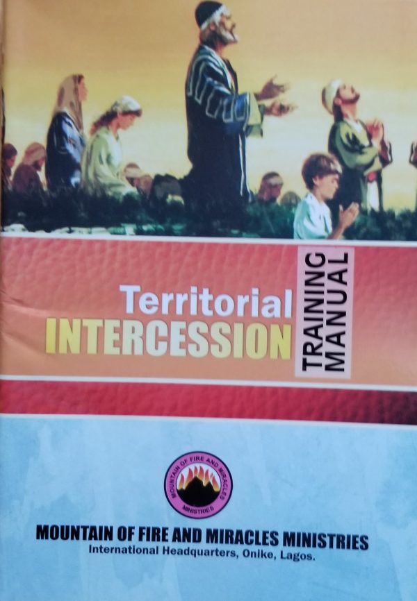 Territorial INTERCESSION TRAINING MANUAL---BY Mountain Of Fire And Miracles Ministries