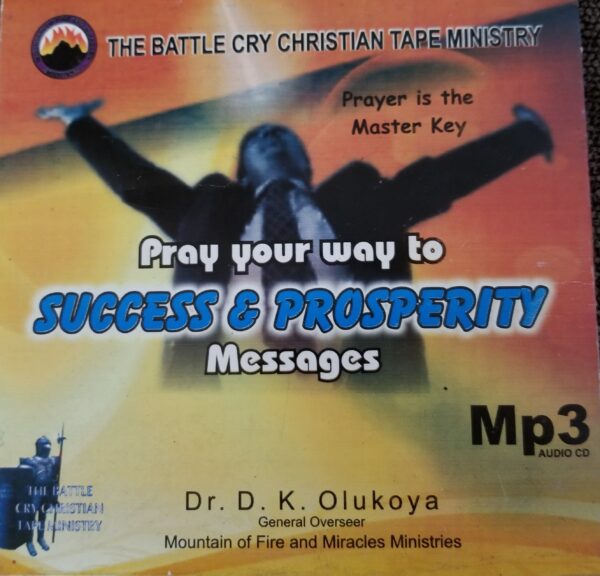 Pray Your Way To SUCCESS & PROSPERITY Messages Mp3 Audio CD- Dr. D. K. Olukoya--by Battle Cry Christian Tape Ministry