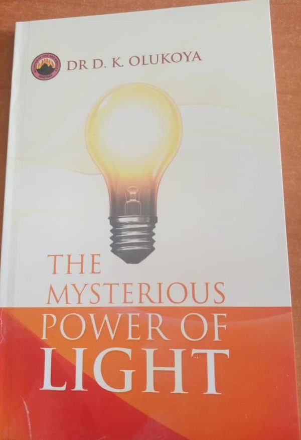 The Mysterious Power of LIGHT--by Dr. D. K. Olukoya