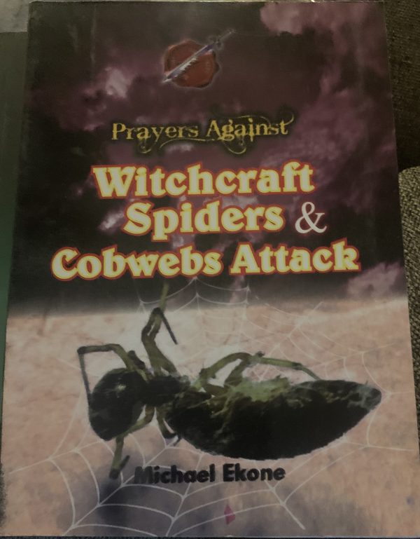 PRAYERS AGAINST WITCHCRAFT SPIDERS & COBWEBS ATTACK--By Pastor Michael Ekone