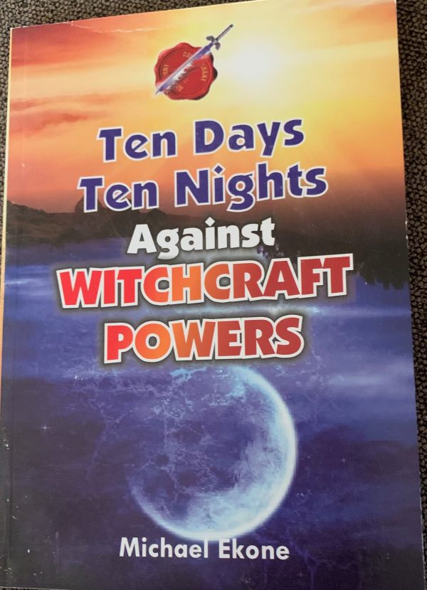 Ten Days Ten Nights Against WITCHCRAFT POWERS--by Michael Ekone