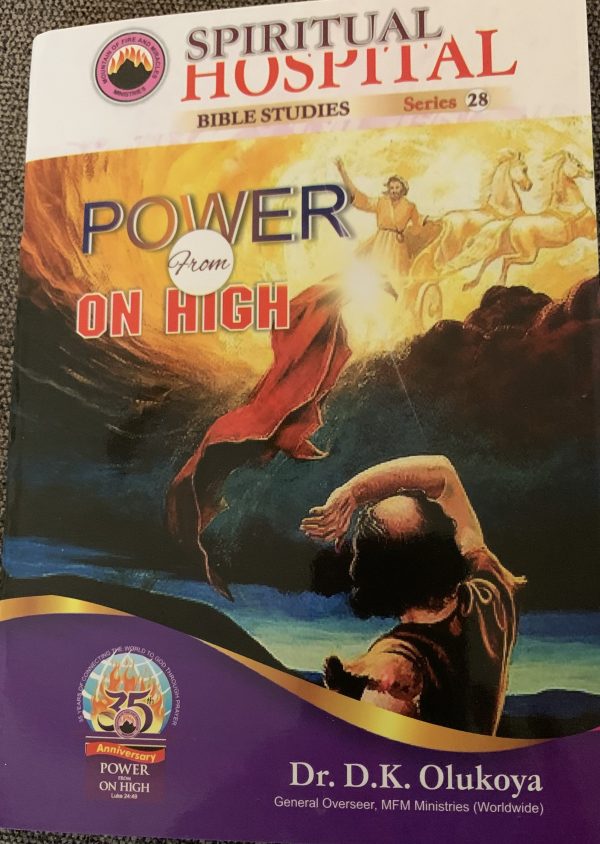 Spiritual Hospital Bible Studies Series 28, 35TH Anniversary (POWER FROM ON HIGH)–by Dr. D. K. Olukoya