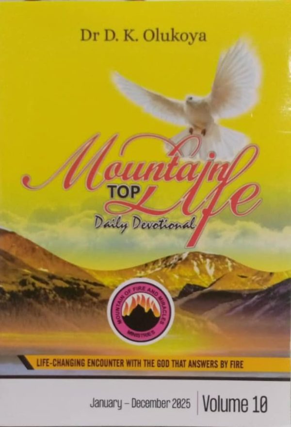 MFM Mountain Top Life Daily Devotional, January- December 2025( Volume 10 )–by Dr. D. K. Olukoya