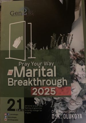GEN218 Pray Your Way into Marital Breakthrough 2025: A 21-Day Personal Prayer and Fasting Program to Bring Change to Singles–Paperback(June 8th-28th 2025)by Dr.& Pastor(Mrs.)D. K. Olukoya